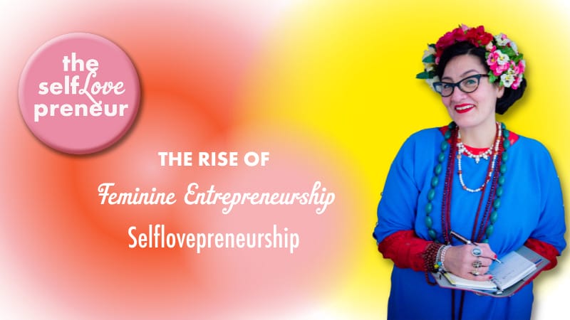 Feminine Entrepreneurship Selflovepreneurship